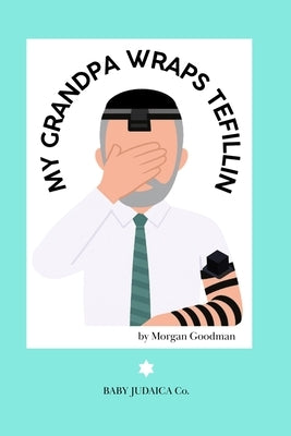 My Grandpa Wraps Tefillin by Goodman, Morgan