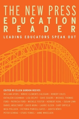 The New Press Education Reader: Leading Educators Speak Out by Reeves, Ellen Gordon