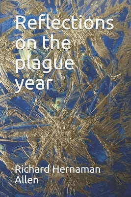 Reflections on the plague year by Allen, Richard Hernaman