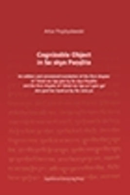 Cognizable Object in Sa Skya Paṇḍita: An Edition and Annotated Translation of the First Chapter of Tshad Ma Rigs Gter by Sa Skya Paṇ by Przybyslawski, Artur