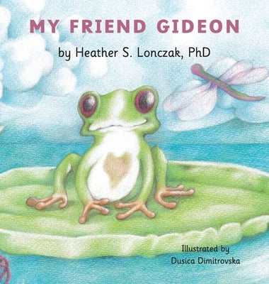 My Friend Gideon by Lonczak, Heather