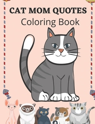 Cat Mom Quotes Coloring Book: Cat Coloring Book For Adults by Publisher, Af Book