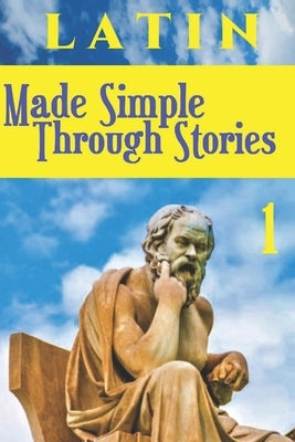 LATIN Made Simple Through Stories by Latin, Easy