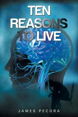 Ten Reasons to Live by Pecora, James