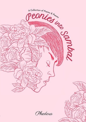 Peonies into Sambal: A collection of Poems & Poems by Phedora