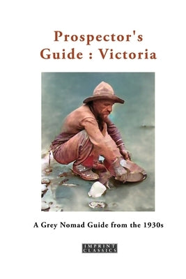 Prospector's Guide: Victoria by Brown, George