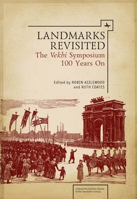 Landmarks Revisited: The Vekhi Symposium One Hundred Years on by Aizlewood, Robin