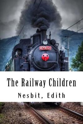 The Railway Children by Nesbit, Edith