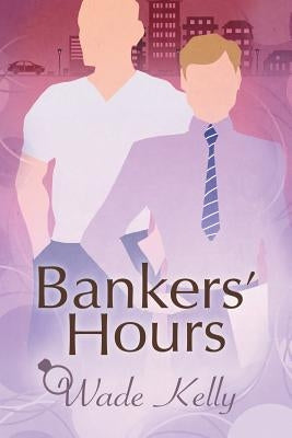 Bankers' Hours by Kelly, Wade