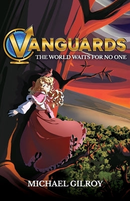 Vanguards: The World Waits for No One by Gilroy, Michael