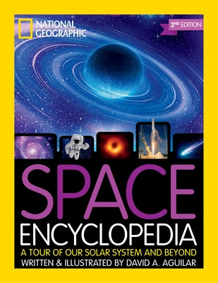 Space Encyclopedia: A Tour of Our Solar System and Beyond by Aguilar, David