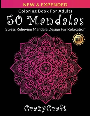 Coloring Book For Adults: 50 Mandalas: Stress Relieving Mandala Design For Adults Relaxation: mandala coloring book for adults with thick artist by Craft, Crazy