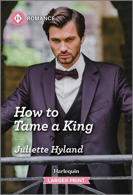 How to Tame a King by Hyland, Juliette