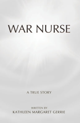 War Nurse: A True Story by Pillitu, Steve