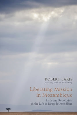 Liberating Mission in Mozambique by Faris, Robert N.