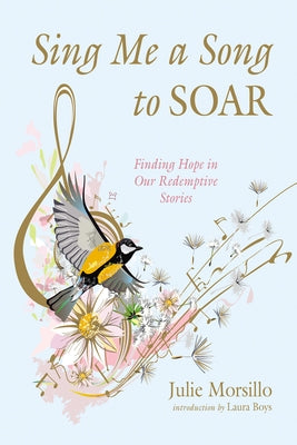 Sing Me a Song to SOAR by Morsillo, Julie
