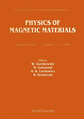 Physics of Magnetic Materials - Proceedings of the 5th International Conference by Gorzkowski, Waldemar