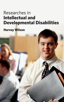Researches in Intellectual and Developmental Disabilities by Wilson, Harvey