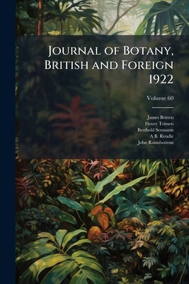 Journal of Botany, British and Foreign 1922; Volume 60 by Britten, James