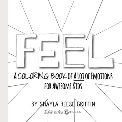 Feel: A Coloring Book of A Lot of Emotions for Awesome Kids by Griffin, Shayla R.