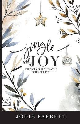 Jingle and Joy: Praying Beneath the Tree by Kennedy-Spicer, Jana