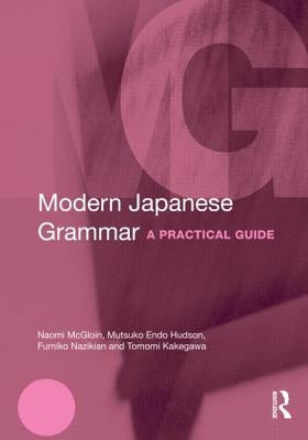 Modern Japanese Grammar: A Practical Guide by McGloin, Naomi