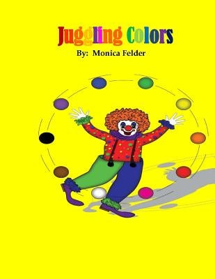Juggling Colors by Felder, Monica