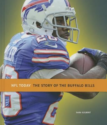 The Story of the Buffalo Bills by Gilbert, Sara