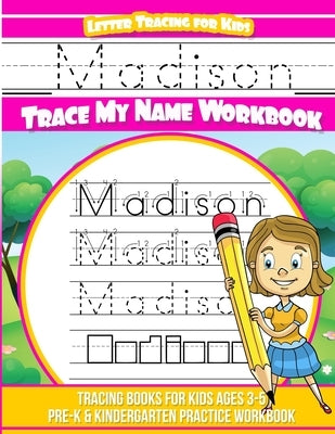 Madison Letter Tracing for Kids Trace my Name Workbook: Tracing Books for Kids ages 3 - 5 Pre-K & Kindergarten Practice Workbook by Davis, Yolie