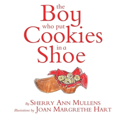 The Boy Who Put Cookies In A Shoe by Mullens, Sherry Ann