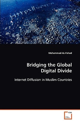 Bridging the Global Digital Divide by Al-Fahad, Mohammad