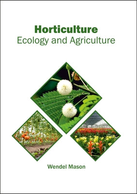 Horticulture: Ecology and Agriculture by Mason, Wendel