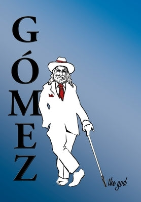 Gomez the God by Loweree, Mark D.