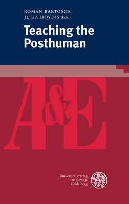 Teaching the Posthuman by Bartosch, Roman