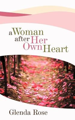 A Woman After Her Own Heart by Rose, Glenda
