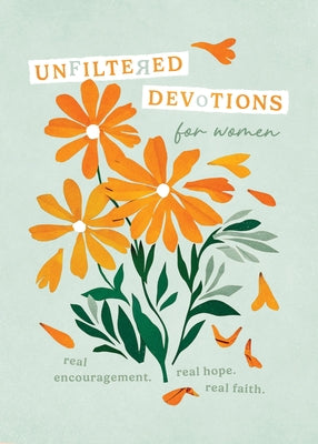 Unfiltered Devotions for Women: Real Encouragement. Real Hope. Real Faith. by Biggers, Emily