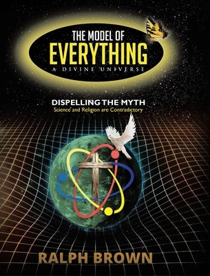 The Model of Everything-A Divine Universe by Brown
