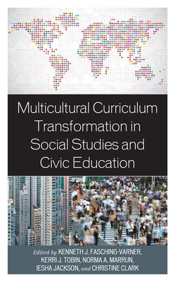 Multicultural Curriculum Transformation in Social Studies and Civic Education by Fasching-Varner, Kenneth J.