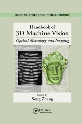 Handbook of 3D Machine Vision: Optical Metrology and Imaging by Zhang, Song