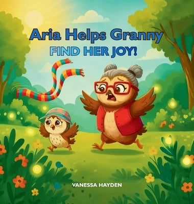 Aria Helps Granny Find Her Joy! by Hayden, Vanessa