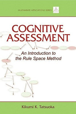 Cognitive Assessment: An Introduction to the Rule Space Method by Tatsuoka, Kikumi K.