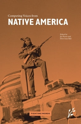 Competing Voices from Native America: Fighting Words by Ball, Dewi