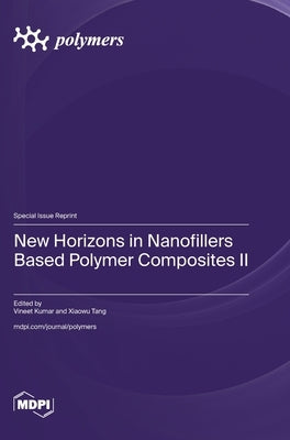 New Horizons in Nanofillers Based Polymer Composites II by Kumar, Vineet