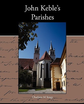 John Keble s Parishes by Yonge, Charlotte M.