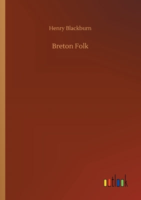 Breton Folk by Blackburn, Henry
