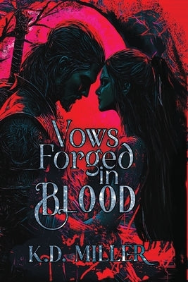 Vows Forged in Blood by Miller, K. D.