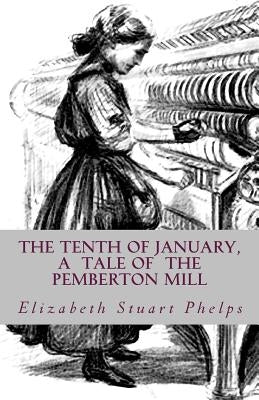 The Tenth of January, a tale of the Pemberton Mill by Sandberg, Louise