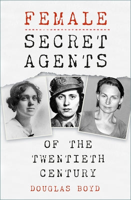 Female Secret Agents by Boyd, Douglas