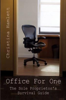 Office For One: The Sole Proprietor's Survival Guide by Hauge, Scott G.