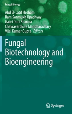 Fungal Biotechnology and Bioengineering by Hesham, Abd El-Latif